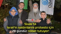 Sivas’ta İsrail’in saldırılarını protesto için 28 gündür nöbet tutuyor!