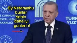 Ey Netanyahu bunlar senin daha iyi günlerin!