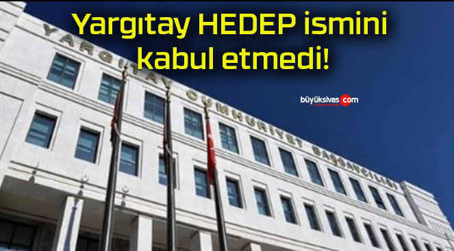 Yargıtay HEDEP ismini kabul etmedi!