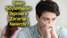 Yalan Söylemenin İlişkilere Zararları Nelerdir?