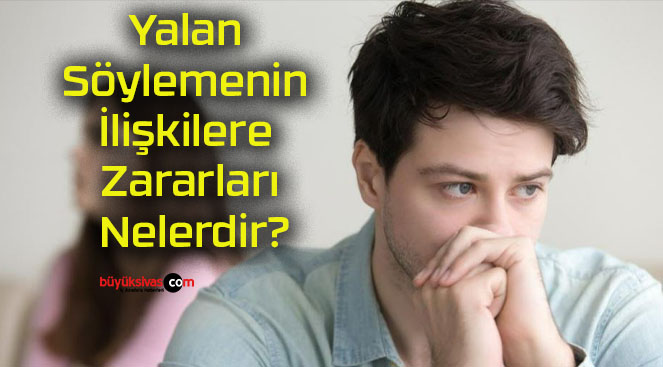 Yalan Söylemenin İlişkilere Zararları Nelerdir?