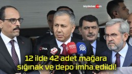 12 ilde 42 adet mağara sığınak ve depo imha edildi!