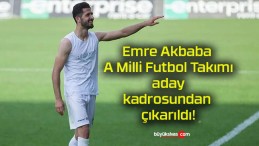 Emre Akbaba A Milli Futbol Takımı aday kadrosundan çıkarıldı!