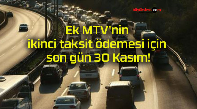 Ek MTV’nin ikinci taksit ödemesi için son gün 30 Kasım!