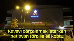 Kayayı parçalamak isterken patlayan torpille eli koptu!