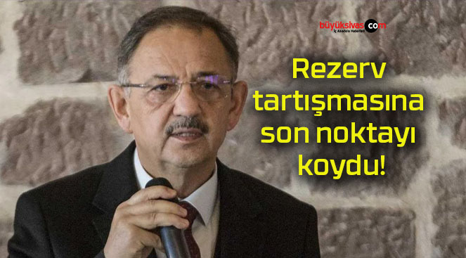 Rezerv tartışmasına son noktayı koydu!