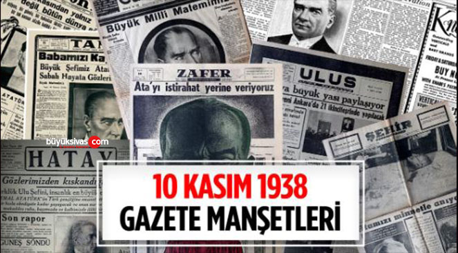 10 Kasım 1938 gazete manşetleri!