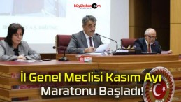 İl Genel Meclisi Kasım Ayı Maratonu Başladı!