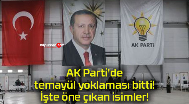 AK Parti’de temayül yoklaması bitti! İşte öne çıkan isimler!