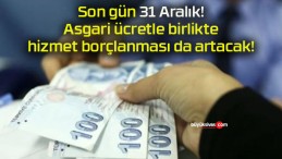 Son gün 31 Aralık! Asgari ücretle birlikte hizmet borçlanması da artacak!