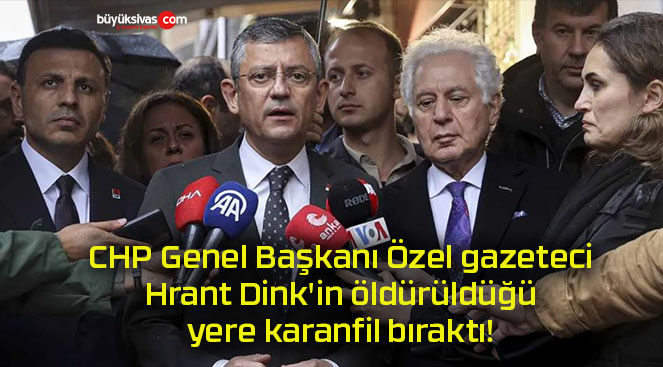 CHP Genel Başkanı Özel gazeteci Hrant Dink’in öldürüldüğü yere karanfil bıraktı!