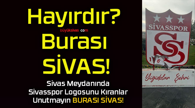 Hayırdır? Burası SİVAS!