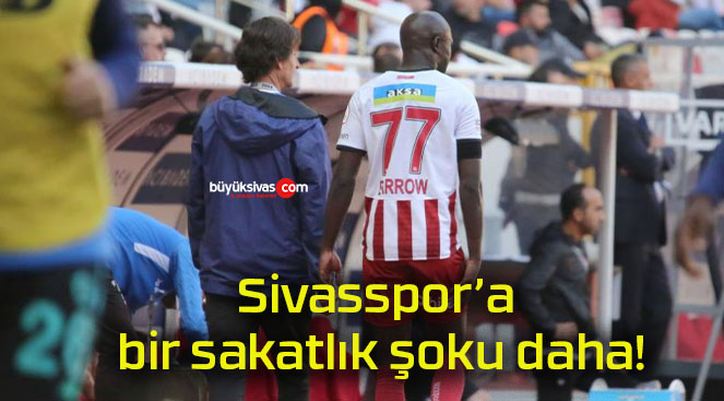 Sivasspor’a bir sakatlık şoku daha!