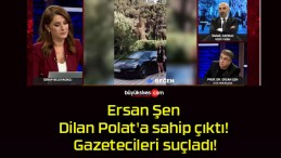 Ersan Şen Dilan Polat’a sahip çıktı! Gazetecileri suçladı!