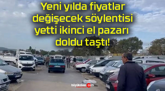 Yeni yılda fiyatlar değişecek söylentisi yetti ikinci el pazarı doldu taştı!