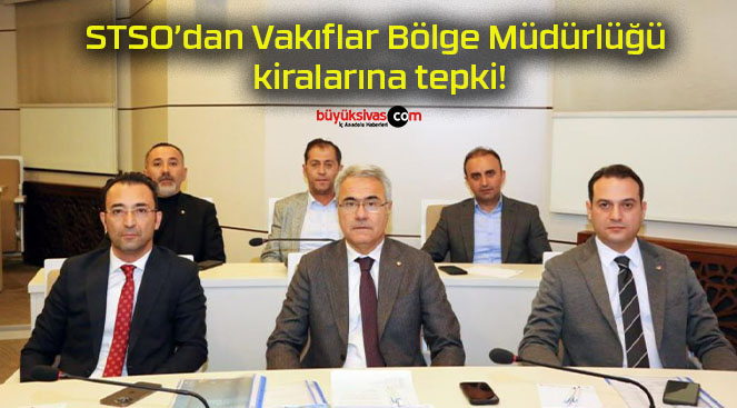 STSO’dan Vakıflar Bölge Müdürlüğü kiralarına tepki!