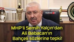 MHP’li Semih Yalçın’dan Ali Babacan’ın Bahçeli sözlerine tepki!