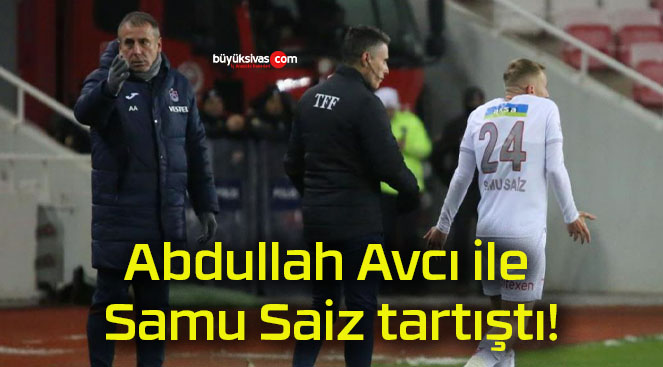 Abdullah Avcı ile Samu Saiz tartıştı!