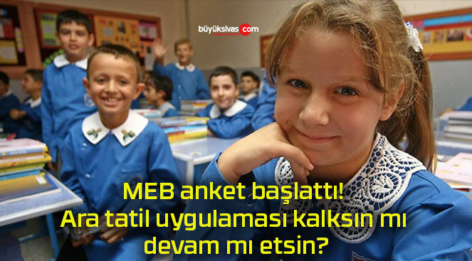 MEB anket başlattı! Ara tatil uygulaması kalksın mı devam mı etsin?