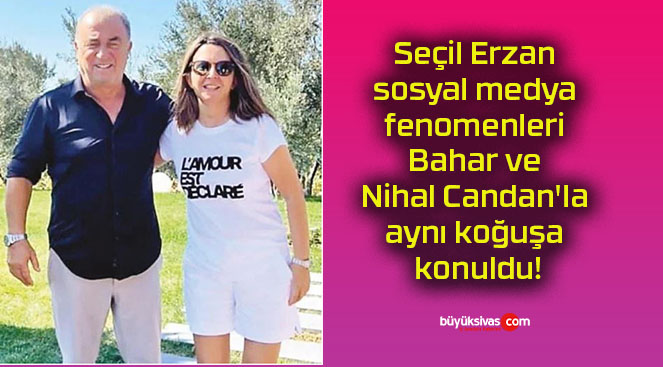 Seçil Erzan sosyal medya fenomenleri Bahar ve Nihal Candan’la aynı koğuşa konuldu!