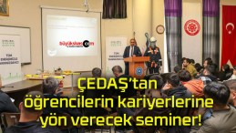 ÇEDAŞ’tan öğrencilerin kariyerlerine yön verecek seminer!