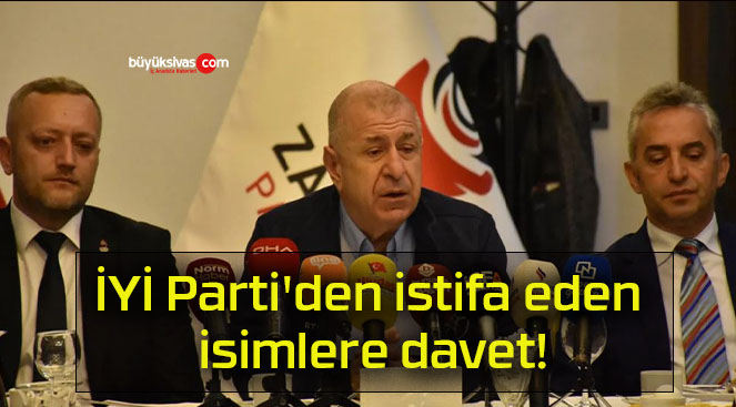 İYİ Parti’den istifa eden isimlere davet!