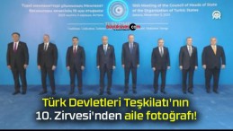 Türk Devletleri Teşkilatı’nın 10. Zirvesi’nden aile fotoğrafı!