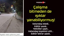 Çalışma bitmeden de ışıklar yanabiliyormuş!