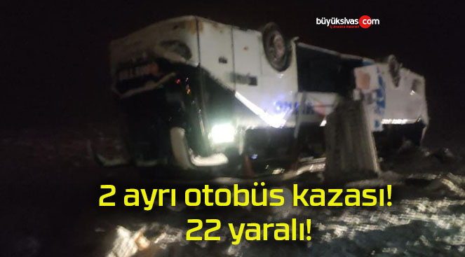 2 ayrı otobüs kazası! 22 yaralı!