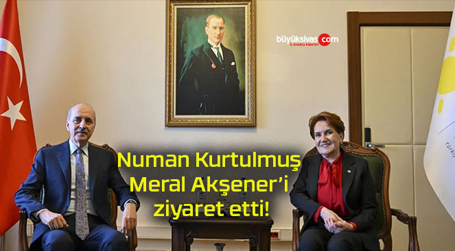 Numan Kurtulmuş Meral Akşener’i ziyaret etti!