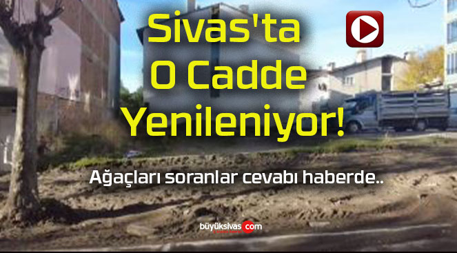 Sivas’ta O Cadde Yenileniyor!