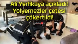 Ali Yerlikaya açıkladı! Yolyemezler çetesi çökertildi!