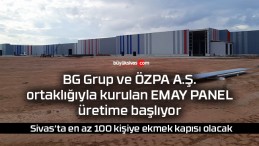 BG Grup ve ÖZPA A.Ş. ortaklığıyla kurulan EMAY PANEL üretime başlıyor