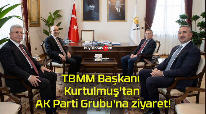 TBMM Başkanı Kurtulmuş’tan AK Parti Grubu’na ziyaret!