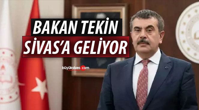 Bakan Yusuf Tekin Sivas’a Geliyor