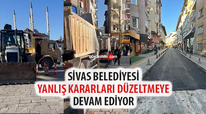 Sivas Belediyesi önceden alınan yanlış kararları bir bir düzeltiyor