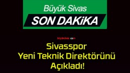 Sivasspor Yeni Teknik Direktörünü Açıkladı!