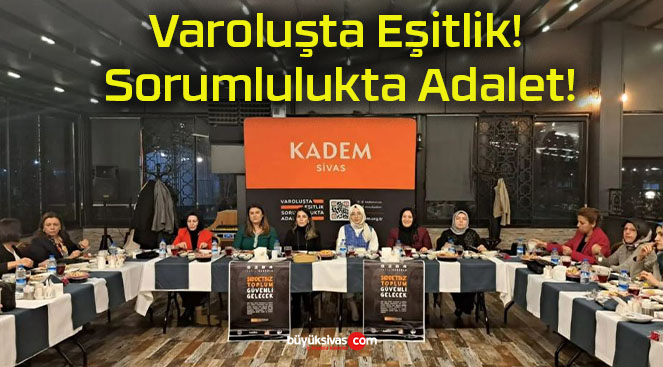 Varoluşta Eşitlik! Sorumlulukta Adalet!