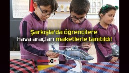 Şarkışla’da öğrencilere hava araçları maketlerle tanıtıldı!