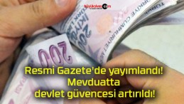 Resmi Gazete’de yayımlandı! Mevduatta devlet güvencesi artırıldı!