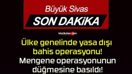 Ülke genelinde yasa dışı bahis operasyonu! Mengene operasyonunun düğmesine basıldı!