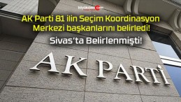 AK Parti 81 ilin Seçim Koordinasyon Merkezi başkanlarını belirledi!