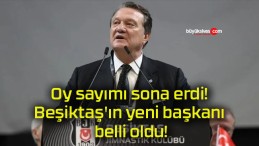 Oy sayımı sona erdi! Beşiktaş’ın yeni başkanı belli oldu!