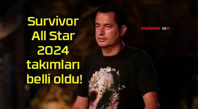 Survivor All Star 2024 takımları belli oldu!