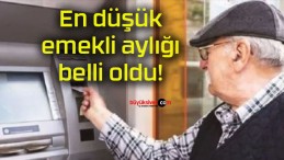 En düşük emekli aylığı belli oldu!