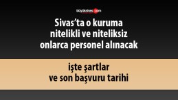 Sivas’ta o kuruma sözleşmeli personel alınacak!