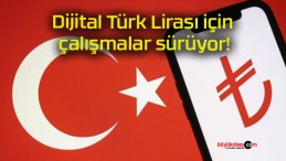 Dijital Türk Lirası için çalışmalar sürüyor!