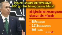 İçişleri Bakanı Ali Yerlikaya 180 günlük bilançoyu açıkladı!