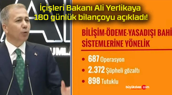 İçişleri Bakanı Ali Yerlikaya 180 günlük bilançoyu açıkladı!