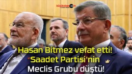 Hasan Bitmez vefat etti! Saadet Partisi’nin Meclis Grubu düştü!